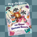 The Great Daycare Escape - Pre Order